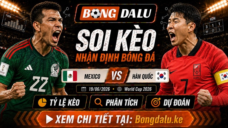 Đội hình trận Mexico vs Hàn Quốc sắp tới