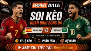 Nhận Định Tây Ban Nha vs Ả Rập Saudi, 21/06/2026 – World Cup 2026
