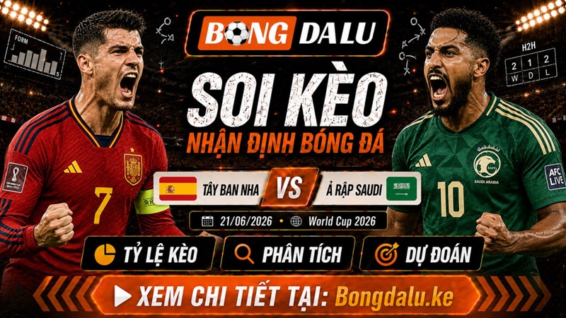 Lực lượng dự kiến của Tây Ban Nha vs Ả Rập Saudi