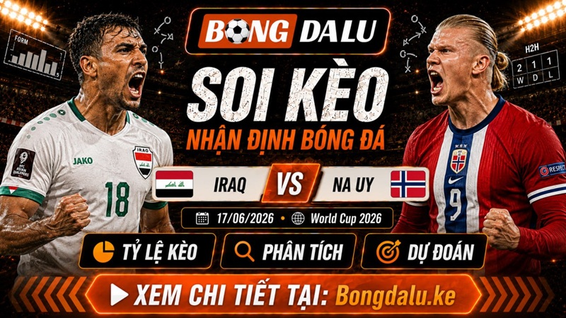 Lực lượng dự kiến trận Iraq vs Na Uy