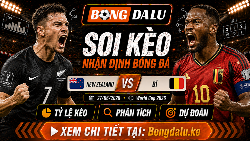 Nhận Định New Zealand vs Bỉ, 27/06/2026 – World Cup 2026