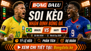 Nhận Định Brazil vs Haiti, 20/06/2026 – World Cup 2026